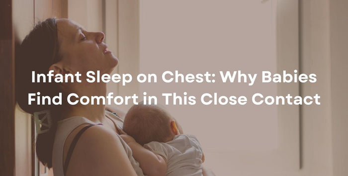 Infant Sleep on Chest: Why Babies Find Comfort in This Close Contact